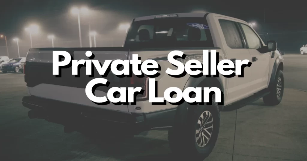 can you get a car loan for a private seller